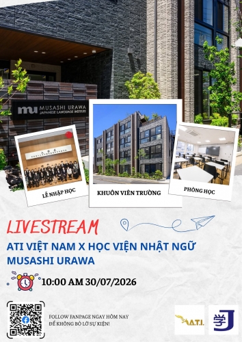 ATI VIỆT NAM VÀ HỌC VIỆN NHẬT NGỮ MUSASHI URAWA TỔ CHỨC BUỔI LIVESTREAM TƯ VẤN TUYỂN SINH KỲ THÁNG 4/2027